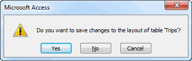 Message: Do you want to save changes to the layout of table 'Trips'?