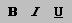 Buttons for Bold, Italics, Underline