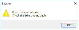 Message: Drive does not exist (Win10)